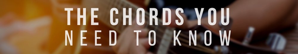 The Chords You Need to Know Top Banner.jpg