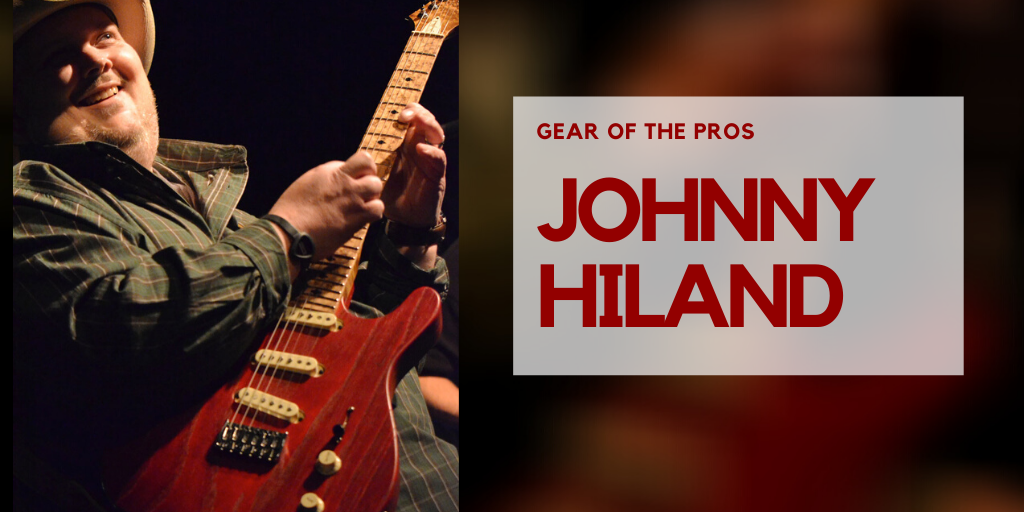 Johnny Hiland - Gear of the Pros - Guitar Gathering Community