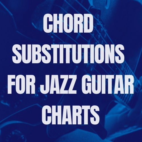 More information about "Chord Substitutions for Jazz Guitar"