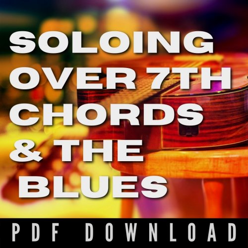 More information about "Soloing Over 7th Chords & the Blues"