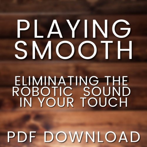 More information about "Playing Smooth - Eliminating the Robotic Sound in Your Playing"